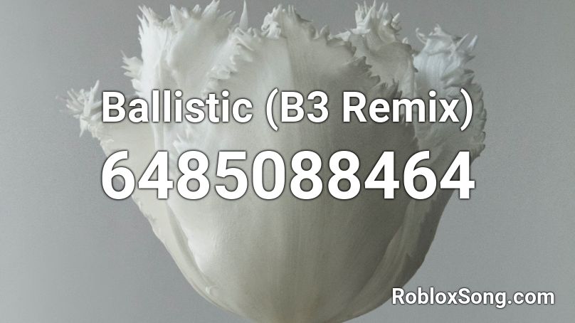 Ballistic B3 Remix Roblox Id Roblox Music Codes - ballistic remastered roblox id