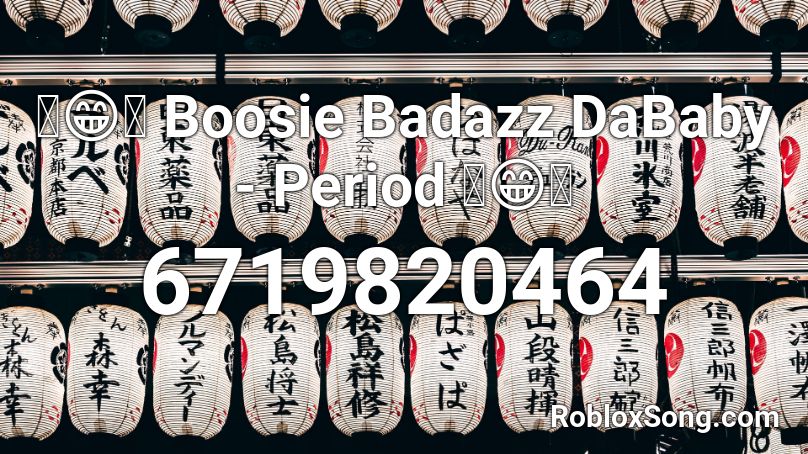 👉😁👈 Boosie Badazz DaBaby - Period 👉😁👈 Roblox ID