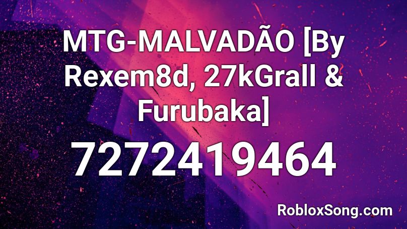 MTG-MALVADÃO [By Rexem8d, 27kGrall & Furubaka] Roblox ID