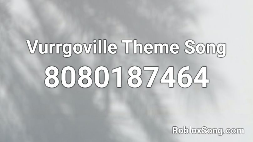 Vurrgoville Theme Song Roblox ID