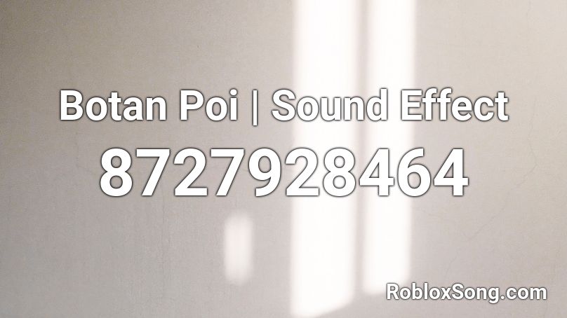 Botan Poi | Sound Effect Roblox ID