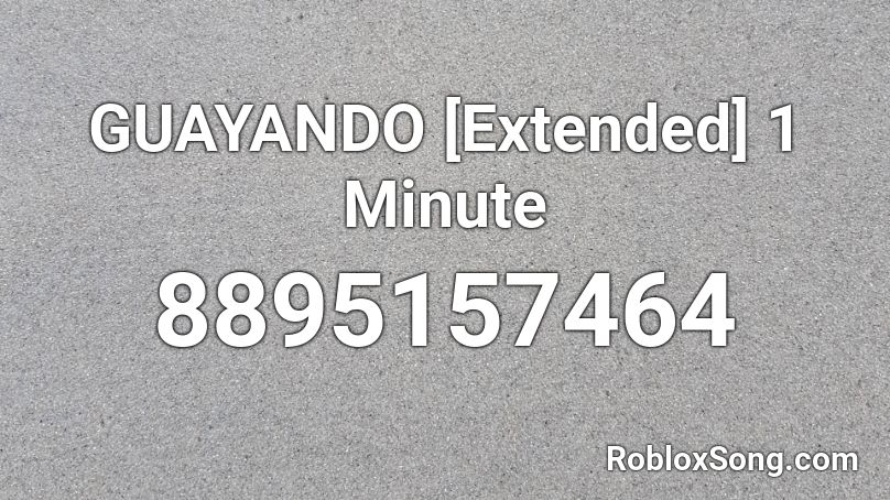GUAYANDO [Extended] 1 Minute Roblox ID
