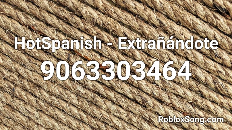 HotSpanish - Extrañándote Roblox ID