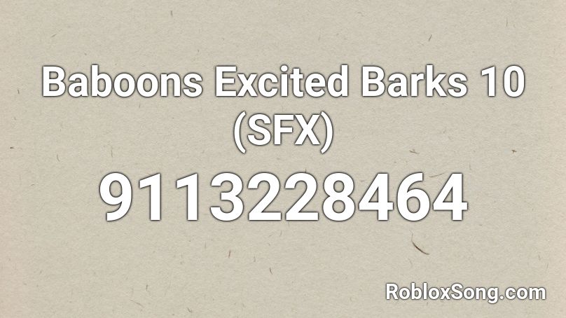 Baboons Excited Barks 10 (SFX) Roblox ID