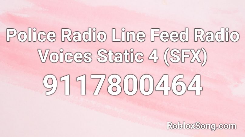 Police Radio Line Feed Radio Voices Static 4 (SFX) Roblox ID