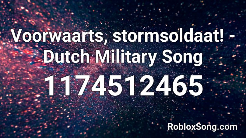 Voorwaarts, stormsoldaat! - Dutch Military Song Roblox ID