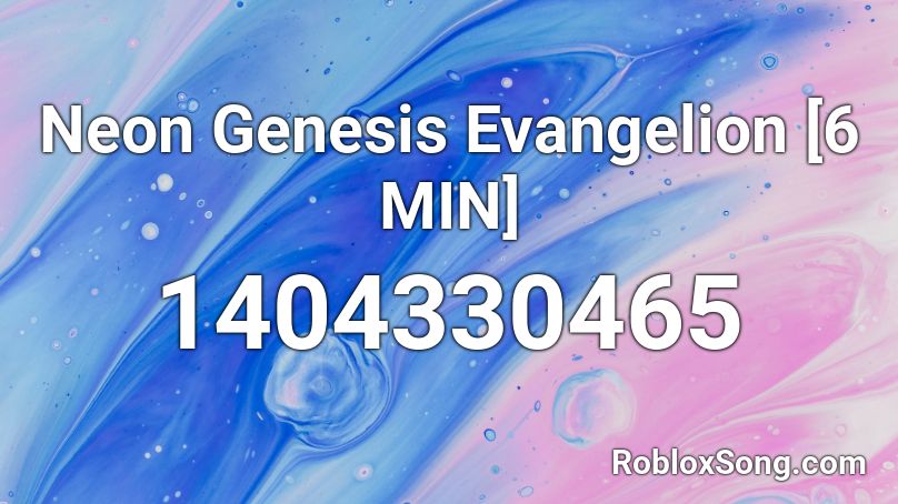 Neon Genesis Evangelion [6 MIN] Roblox ID