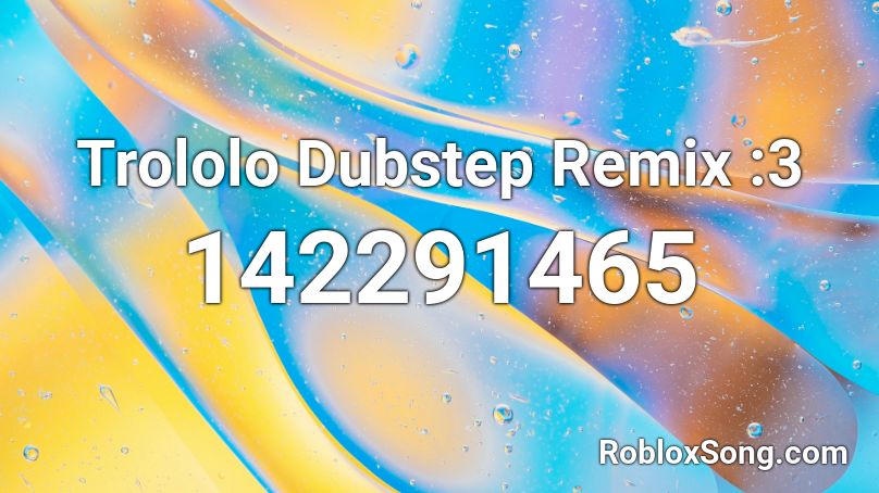 Trololo Dubstep Remix :3 Roblox ID