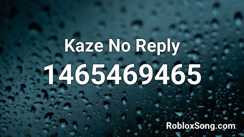 Kaze No Reply Roblox Id Roblox Music Codes - is no reply roblox.com real or fake