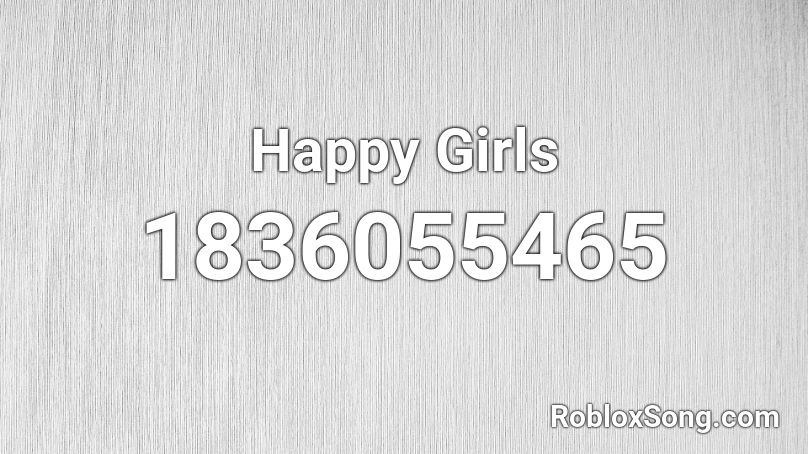 Happy Girls Roblox ID