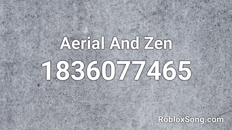 Aerial And Zen Roblox ID