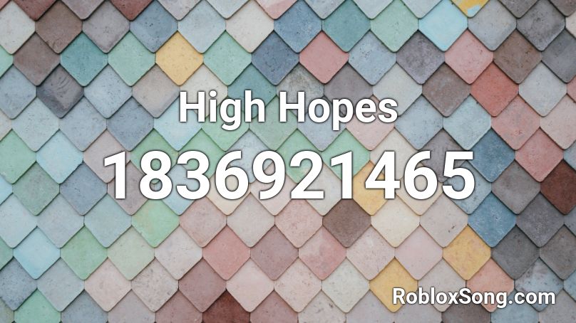 high hopes song id roblox