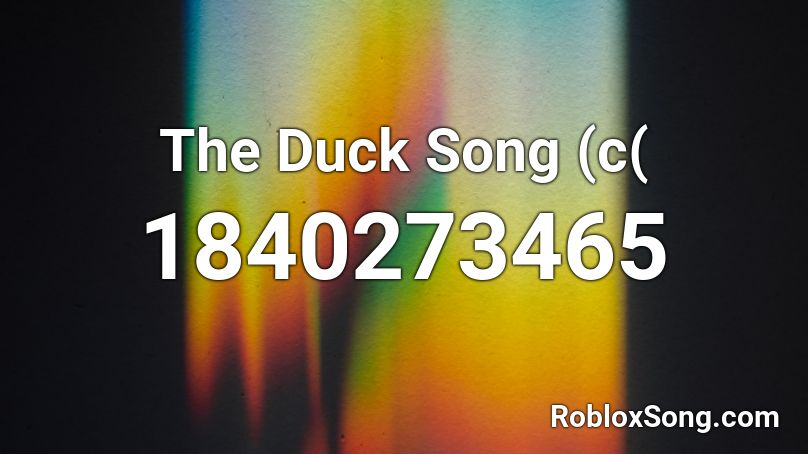 The Duck Song (c( Roblox ID