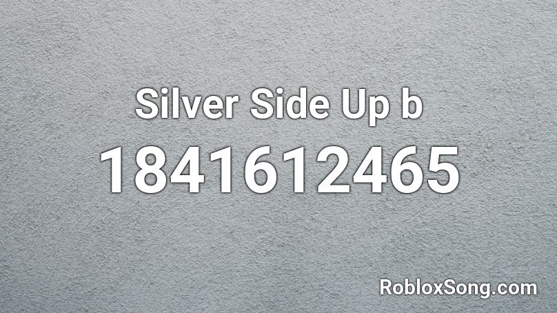 Silver Side Up b Roblox ID