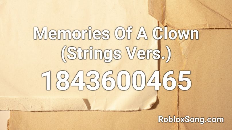 Memories Of A Clown (Strings Vers.) Roblox ID