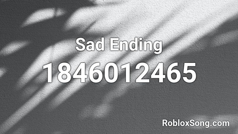 Sad Ending Roblox ID