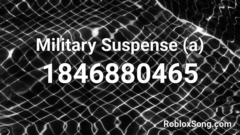 Military Suspense (a) Roblox ID