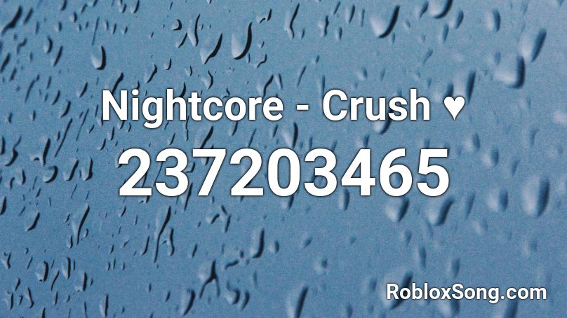Nightcore - Crush ♥ Roblox ID