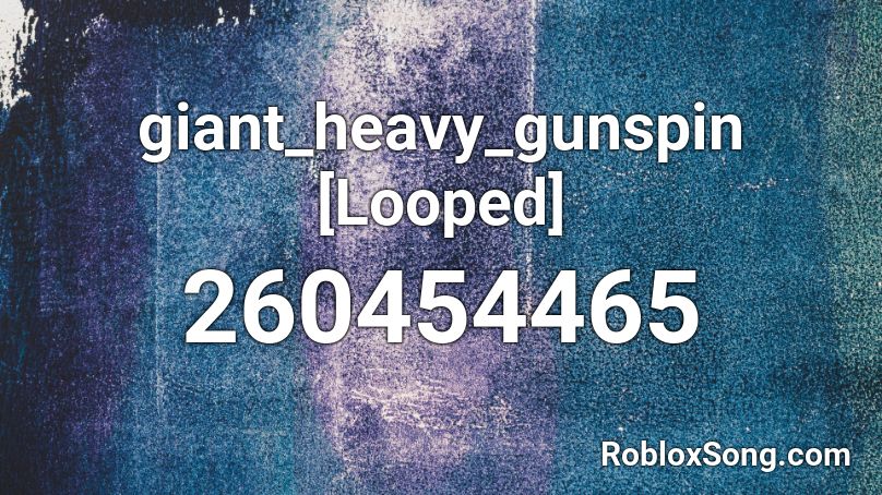 giant_heavy_gunspin [Looped] Roblox ID