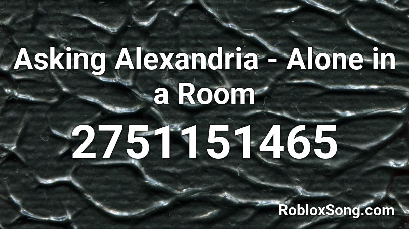 Asking Alexandria - Alone in a Room Roblox ID