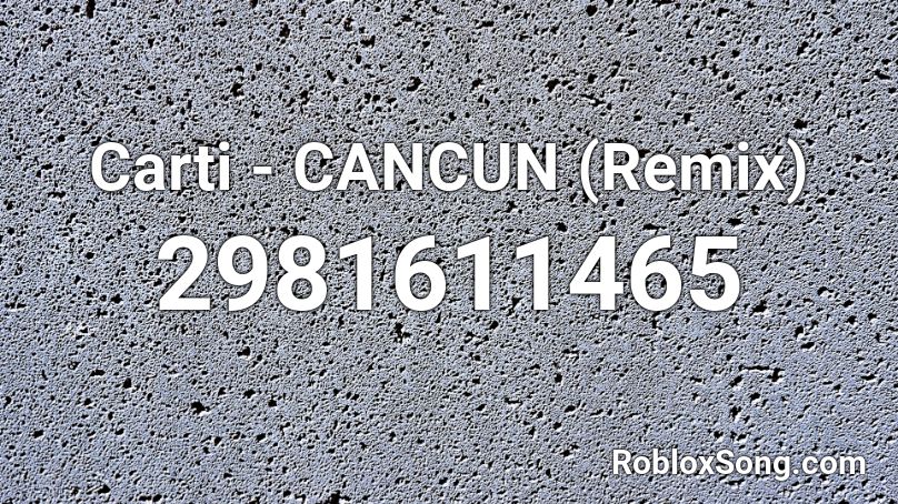 Carti - CANCUN (Remix) Roblox ID