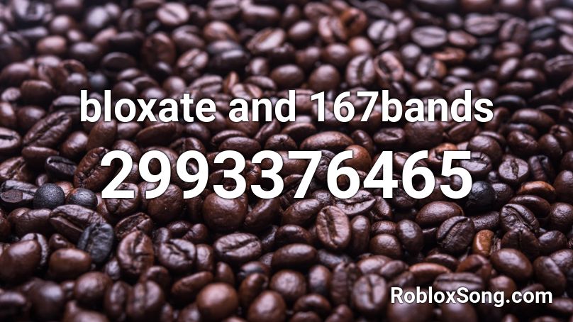 bloxate and 167bands Roblox ID