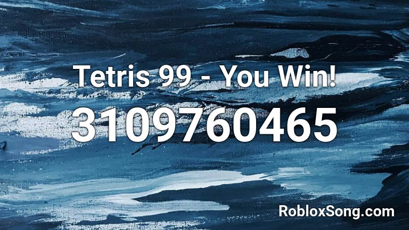 Tetris 99 - You Win! Roblox ID