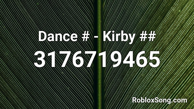 Dance # - Kirby ## Roblox ID