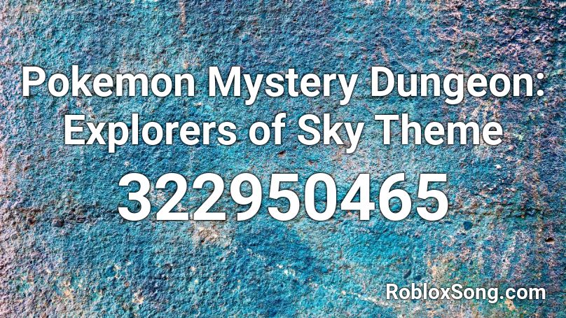 Pokemon Mystery Dungeon: Explorers of Sky Theme Roblox ID