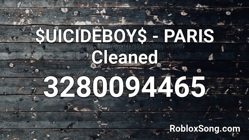 Uicideboy Paris Cleaned Roblox Id Roblox Music Codes - roblox song code for suicide