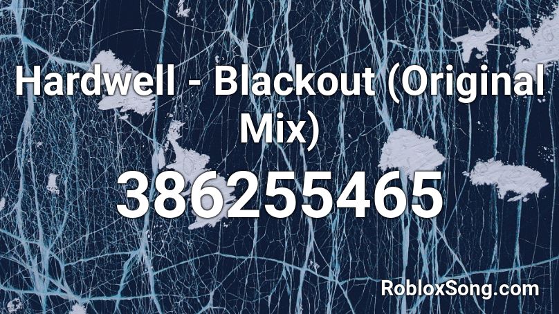 Hardwell - Blackout (Original Mix) Roblox ID