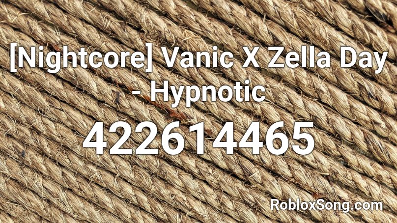 Nightcore Vanic X Zella Day Hypnotic Roblox Id Roblox Music Codes - hypnotic roblox music id