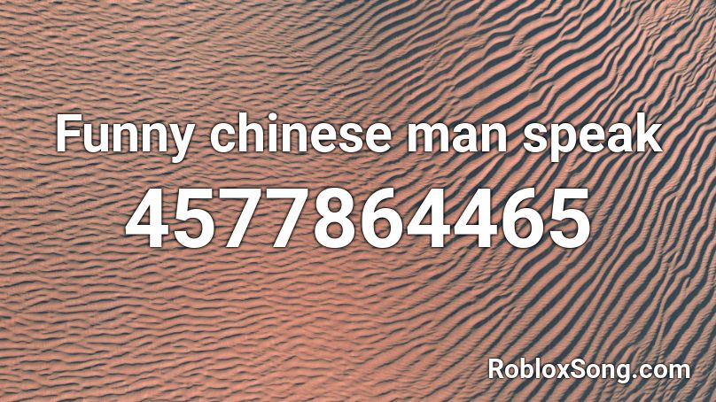 Funny chinese man speak Roblox ID