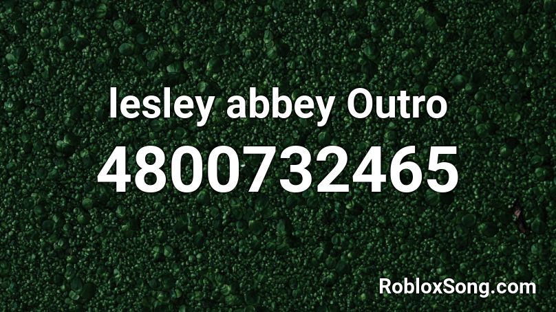 lesley abbey Outro Roblox ID