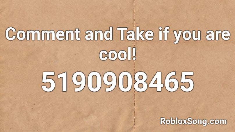 Comment and Take if you are cool! Roblox ID