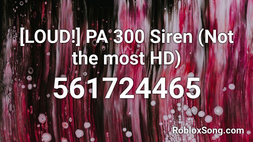 [LOUD!] PA 300 Siren (Not the most HD) Roblox ID