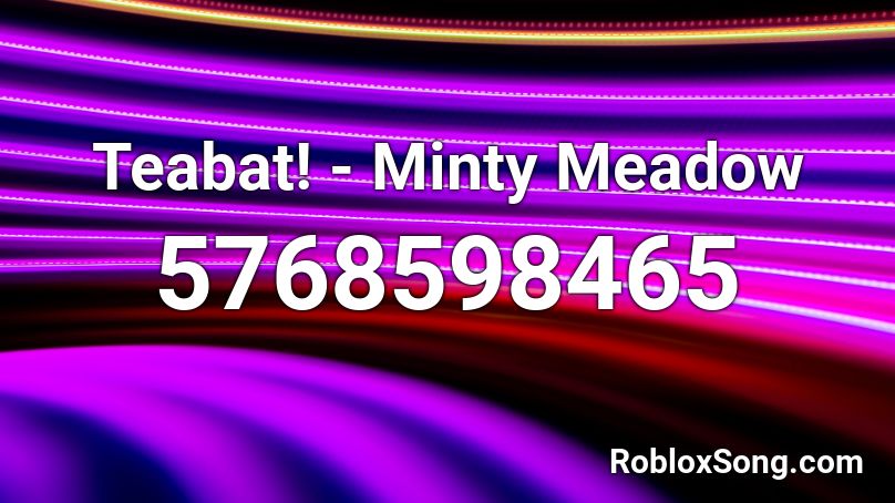 Teabat! - Minty Meadow Roblox ID