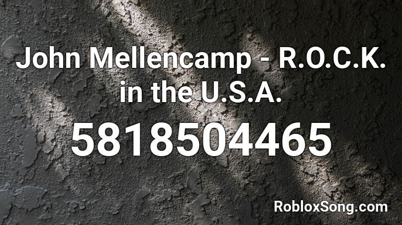 John Mellencamp - R.O.C.K. in the U.S.A. Roblox ID