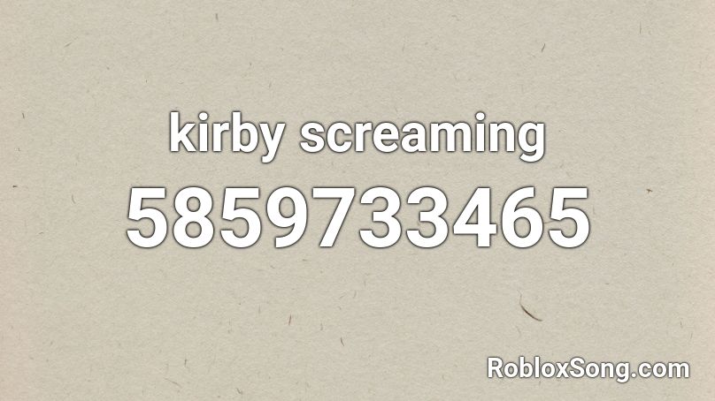 kirby screaming Roblox ID