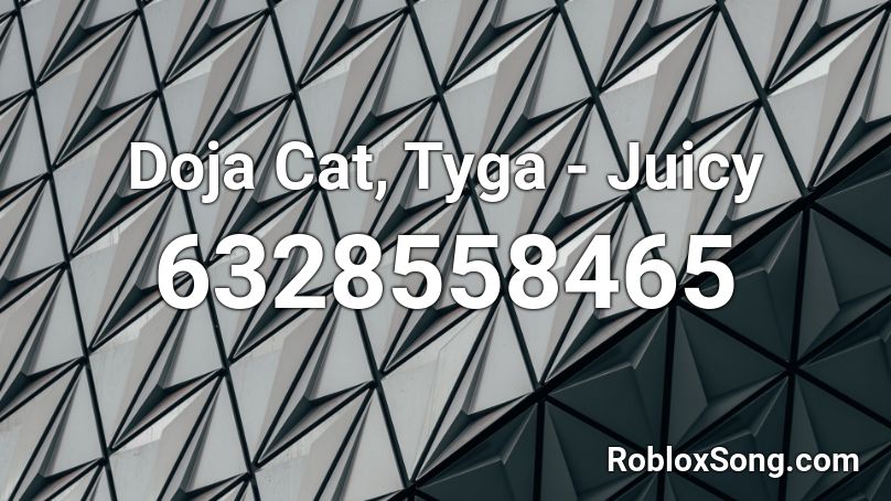 Doja Cat, Tyga - Juicy Roblox ID