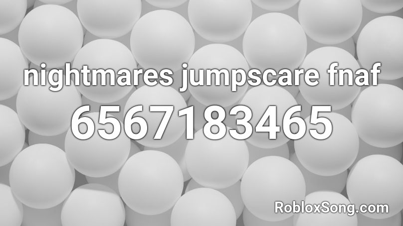 Nightmare jumpscare fnaf 4 Roblox ID