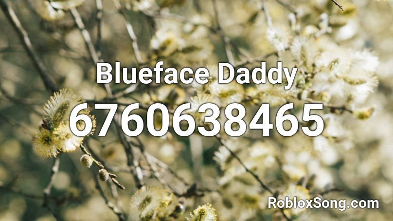 daddy blueface roblox id