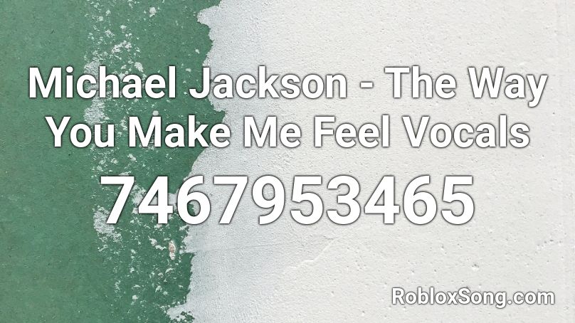 Michael Jackson - The Way You Make Me Feel Vocals Roblox ID