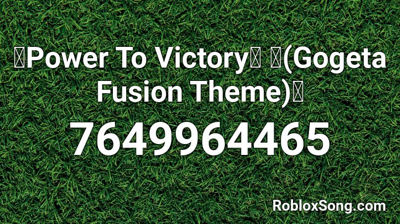 ✅Power To Victory✅ 🎶(Gogeta Fusion Theme)🎶 Roblox ID