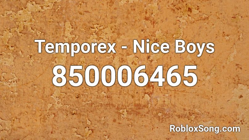 Temporex - Nice Boys Roblox ID