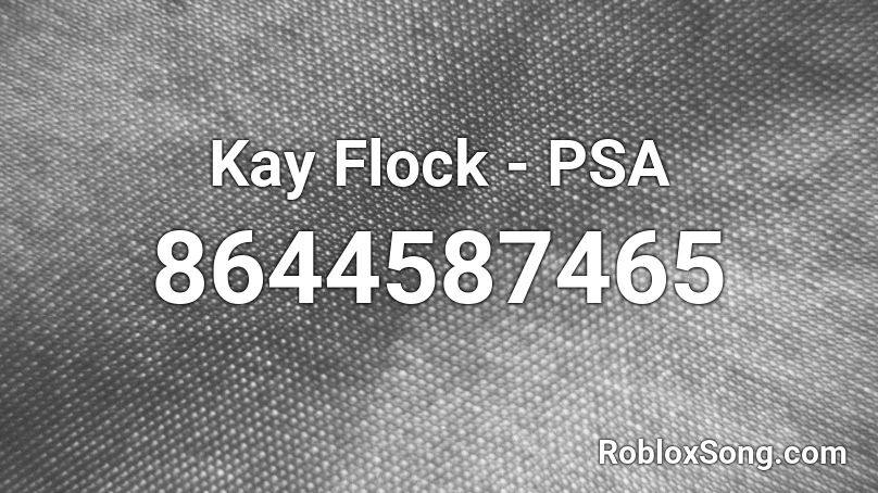Kay Flock - PSA Roblox ID