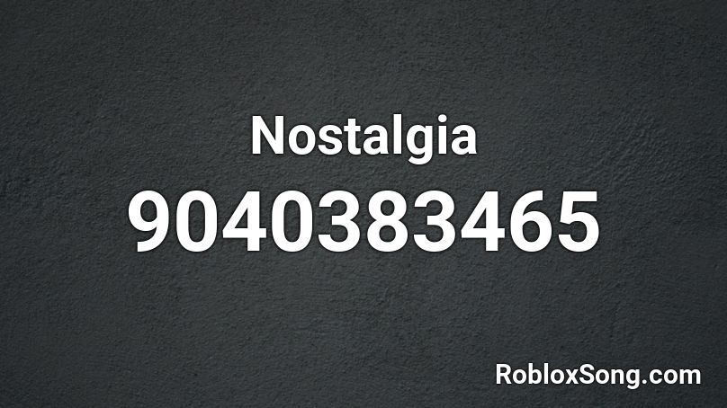 Nostalgia Roblox ID