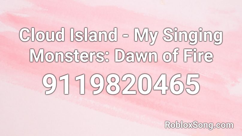 Cloud Island - My Singing Monsters: Dawn of Fire Roblox ID