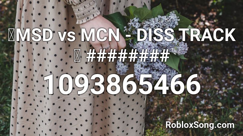 🎤MSD vs MCN - DISS TRACK🎤   ########     Roblox ID