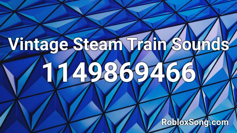 Vintage Steam Train Sounds Roblox ID